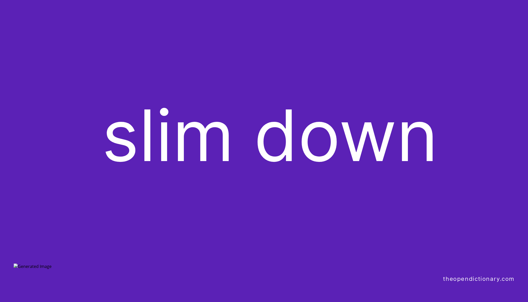 SLIM DOWN Phrasal Verb SLIM DOWN Definition Meaning And Example